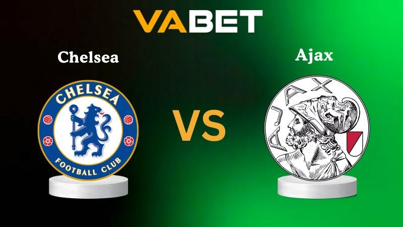 VABET Nhận Định Soi kèo Chelsea vs Ajax 02h00 ngày 23/10/2025 - Champions League