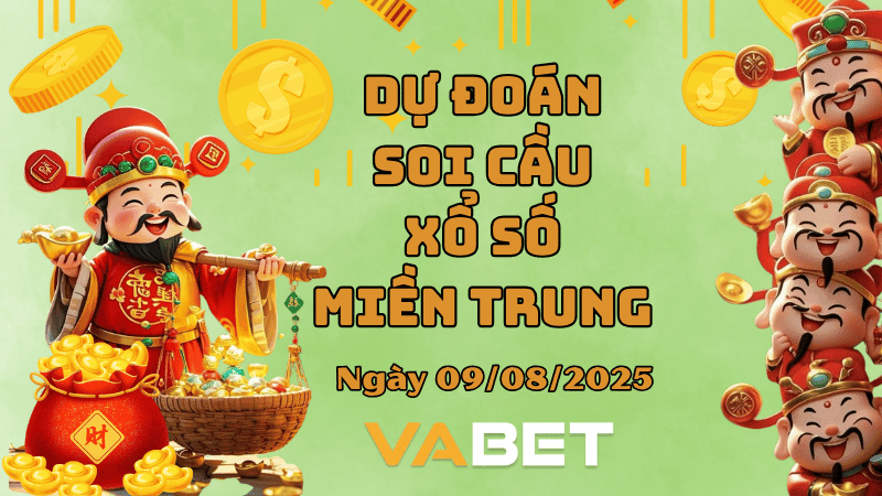 VABET Dự đoán soi cầu xổ số miền Trung hôm nay ngày 09/08/2025 [Trúng Chắc]