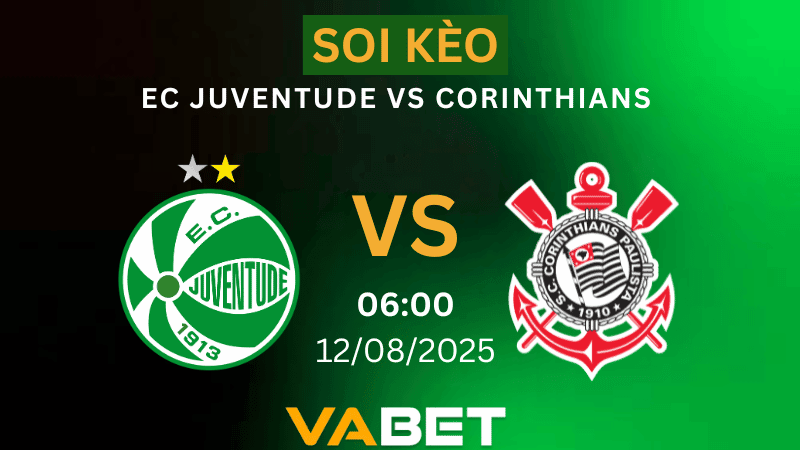 VABET Nhận định soi kèo EC Juventude vs Corinthians 06h00 ngày 12/08/2025 - VĐQG Brazil