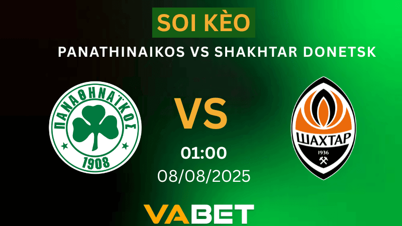 VABET Soi kèo Panathinaikos vs Shakhtar Donetsk 01h00 ngày 08/08/2025 - Vòng loại Europa League