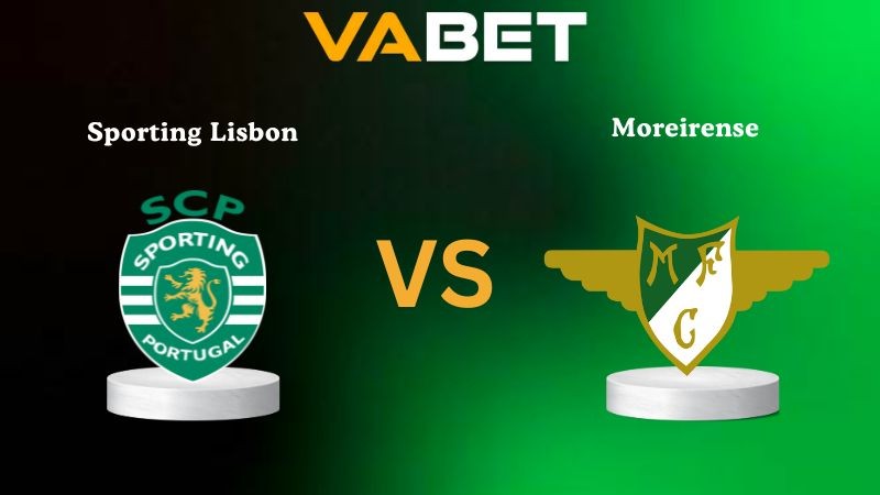 VABET Nhận Định Soi kèo Sporting Lisbon vs Moreirense 02h15 ngày 23/09/2025 - VĐQG Bồ Đào Nha