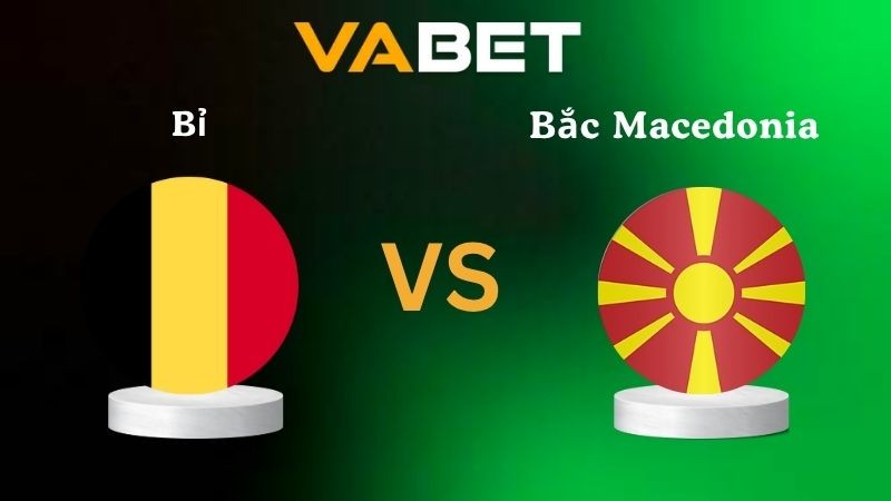 VABET Nhận định soi kèo Bỉ vs Bắc Macedonia 01h45 ngày 11/10/2025 - Vòng loại World Cup 2026