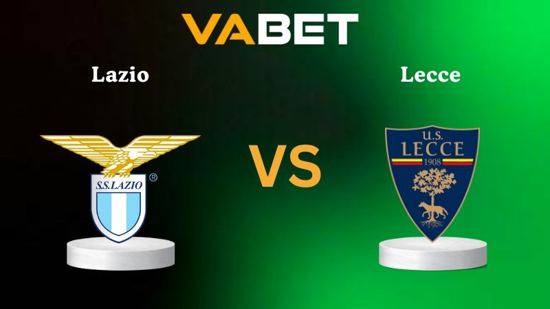 VABET Nhận định soi kèo Lazio vs Lecce 00h00 ngày 24/11/2025 - Serie A