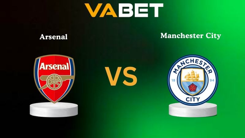 VABET Nhận Định Soi kèo Arsenal vs Manchester City 22h30 ngày 21/09/2025 - Ngoại hạng Anh