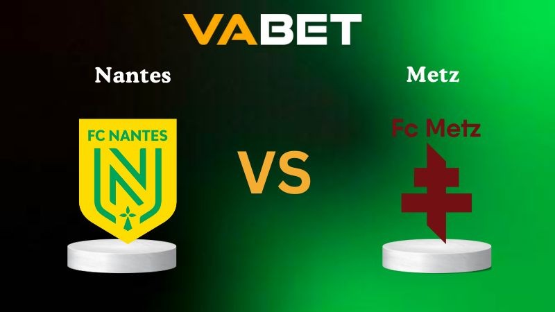 VABET Nhận định soi kèo Nantes vs Metz 23h15 ngày 02/11/2025 - Ligue 1
