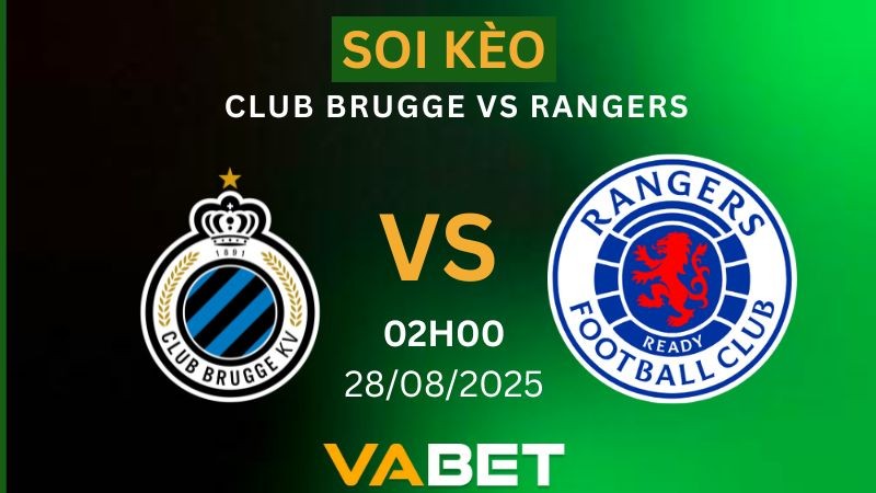 VABET Soi kèo Club Brugge vs Rangers 02h00 ngày 28/08/2025 - Vòng loại Champions League