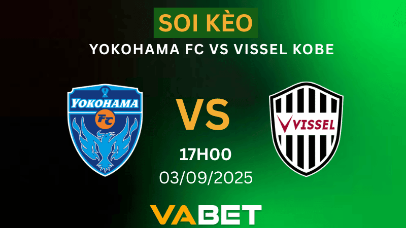 VABET Nhận định soi kèo Yokohama FC vs Vissel Kobe 17h00 ngày 03/09/2025 - Cúp Liên Đoàn Nhật Bản