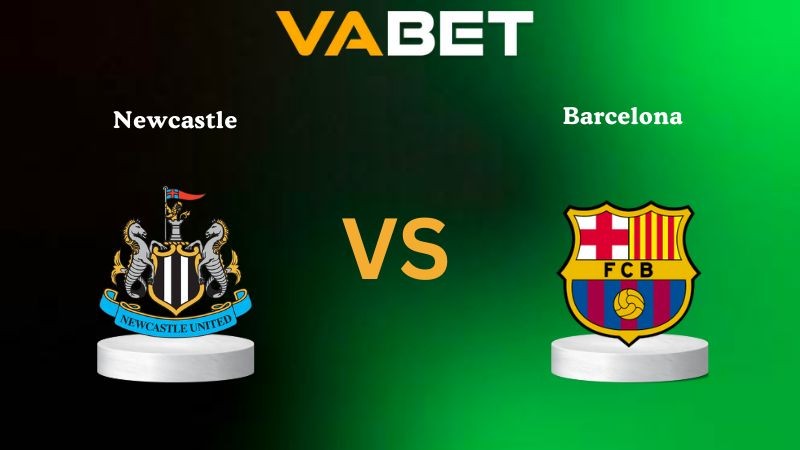VABET Nhận Định Soi kèo Newcastle vs Barcelona 02h00 ngày 19/09/2025 - Champions League