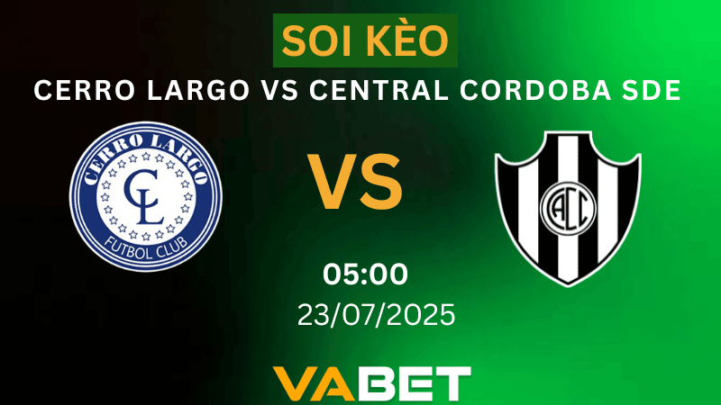 VABET Soi kèo Cerro Largo vs Central Cordoba SdE 05h00 ngày 23/07/2025 - Siêu Cúp Nam Mỹ