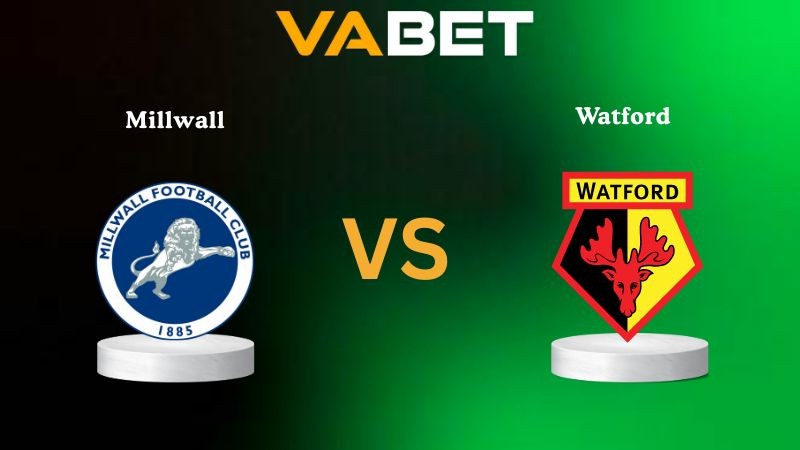 VABET Nhận Định Soi kèo Millwall vs Watford 02h00 ngày 23/09/2025 - Hạng nhất Anh