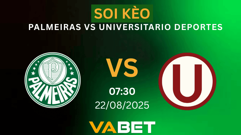 VABET Nhận định soi kèo Palmeiras vs Universitario Deportes 07h30 ngày 22/08/2025 - Copa Libertadores