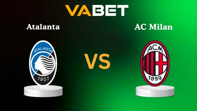 VABET Nhận định soi kèo Atalanta vs AC Milan 02h45 ngày 29/10/2025 - Serie A