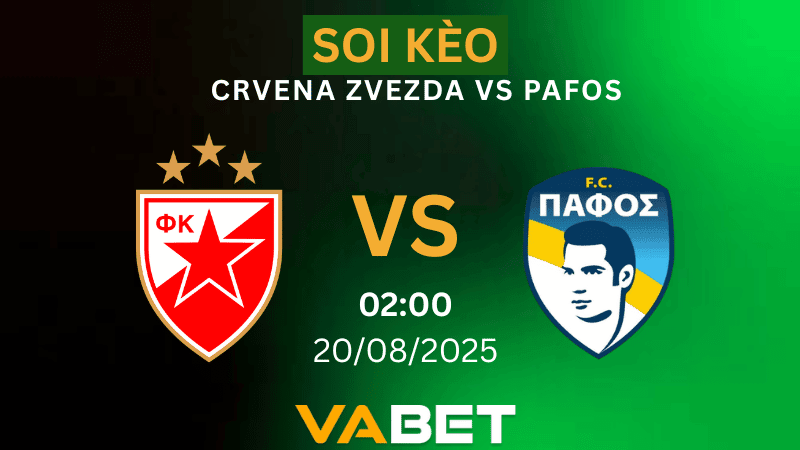 VABET Nhận định soi kèo Crvena Zvezda vs Pafos 02h00 ngày 20/08/2025 - Vòng loại Champions League