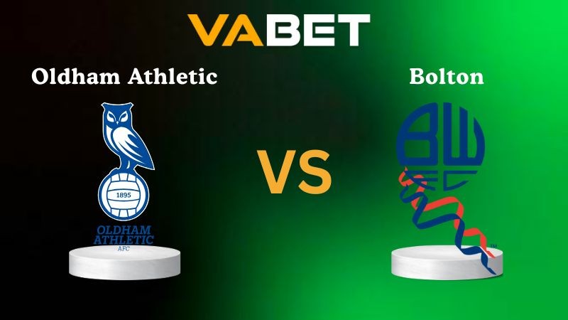 VABET Nhận Định Soi kèo Oldham Athletic vs Bolton 02h00 ngày 12/11/2025 - Giải Anh