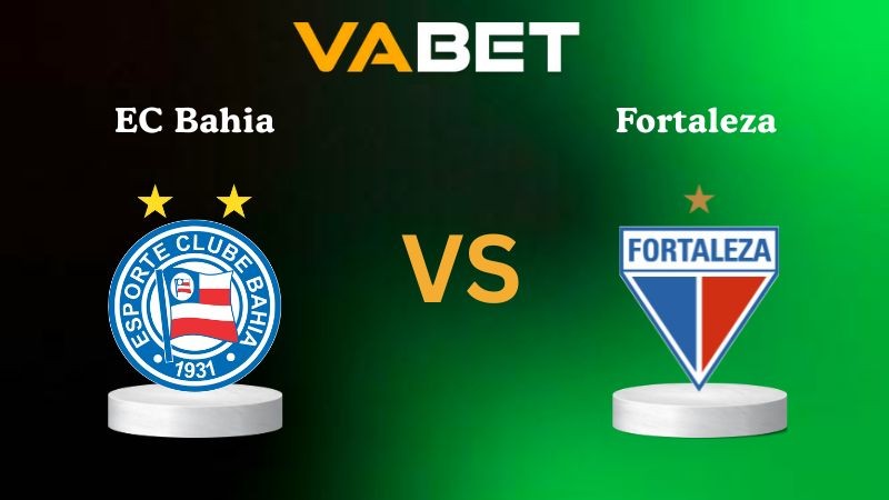 VABET Nhận định soi kèo EC Bahia vs Fortaleza 04h00 ngày 21/11/2025 - VĐQG Brazil