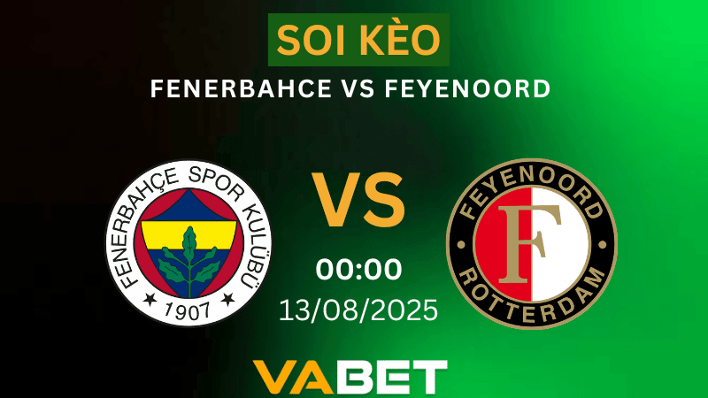 VABET Nhận định soi kèo Fenerbahce vs Feyenoord 00h00 ngày 13/08/2025 - Vòng loại Champions League