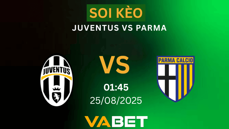 VABET Nhận định soi kèo Juventus vs Parma 01h45 ngày 25/08/2025 - Serie A