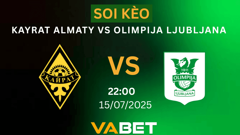 VABET Soi kèo Kayrat Almaty vs Olimpija Ljubljana 22h00 ngày 15/07/2025 - Vòng Loại Champions League