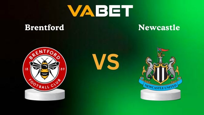 VABET Nhận định soi kèo Brentford vs Newcastle 21h00 ngày 09/11/2025 - Ngoại hạng Anh