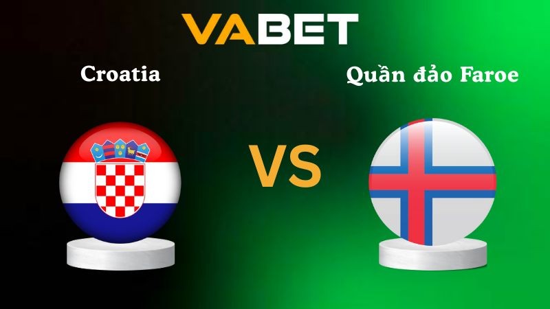 VABET Nhận định soi kèo Croatia vs Quần đảo Faroe 02h45 ngày 15/11/2025 - Vòng loại WC 2026