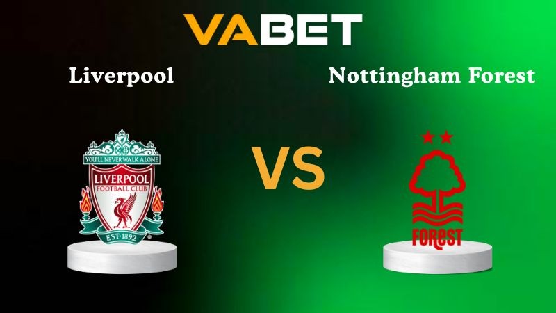 VABET Nhận định soi kèo Liverpool vs Nottingham Forest 22h00 ngày 22/11/2025 - Ngoại hạng Anh