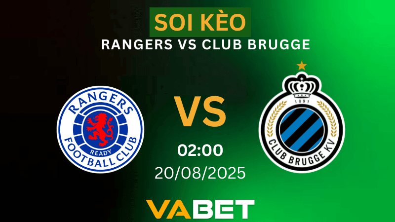 VABET Nhận định soi kèo Rangers vs Club Brugge 02h00 ngày 20/08/2025 - Vòng loại Champions League