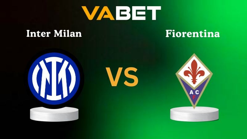 VABET Nhận định soi kèo Inter Milan vs Fiorentina 02h45 ngày 30/10/2025 - Serie A