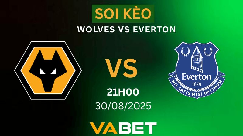 VABET Soi kèo Wolves vs Everton 21h00 ngày 30/08/2025 - Ngoại hạng Anh