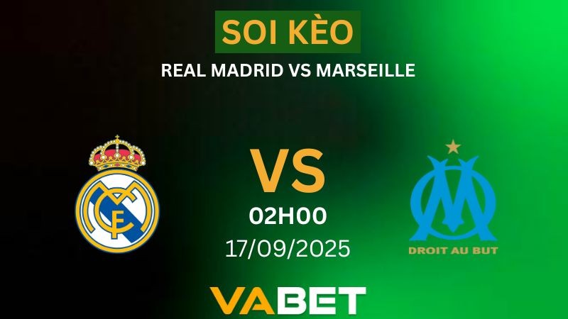 VABET Nhận Định Soi kèo Real Madrid vs Marseille 02h00 ngày 17/09/2025 - Champions League