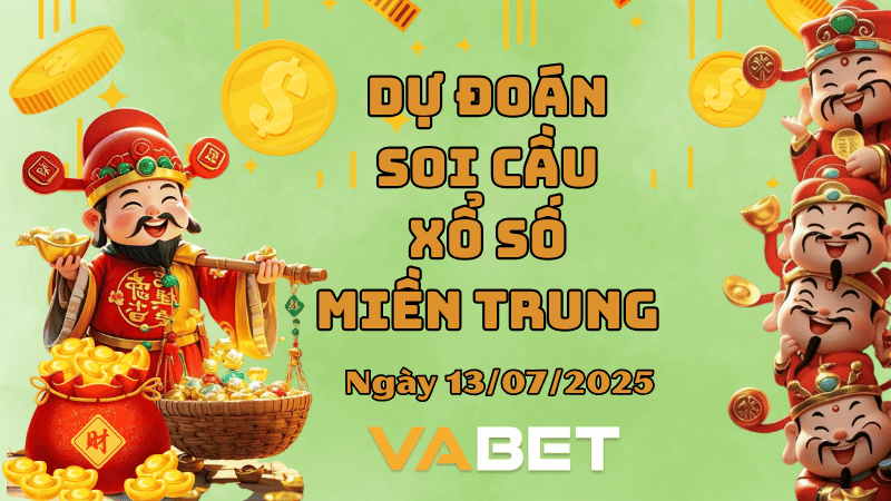 VABET Dự đoán soi cầu xổ số miền Trung hôm nay ngày 13/7/2025 [Trúng Chắc]