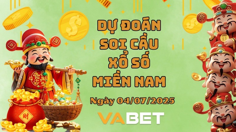 VABET Dự đoán xổ số miền Nam hôm nay ngày 04/07/2025 [Chuẩn Nhất]